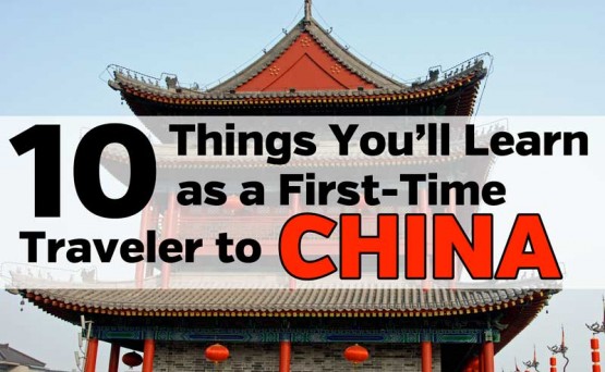 10 Things You’ll Learn as a First-Time Traveler to China
