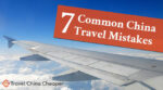 7 common China travel mistakes