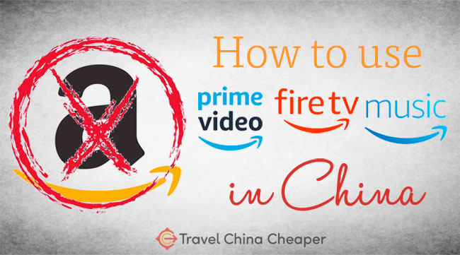 How to use Amazon in China (Prime Video, Prime Music, Fire TV, etc.)