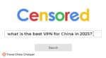 Best VPN for China in 2025